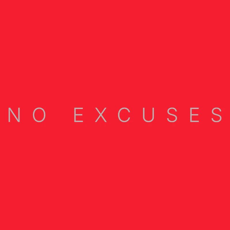 NO EXCUSES