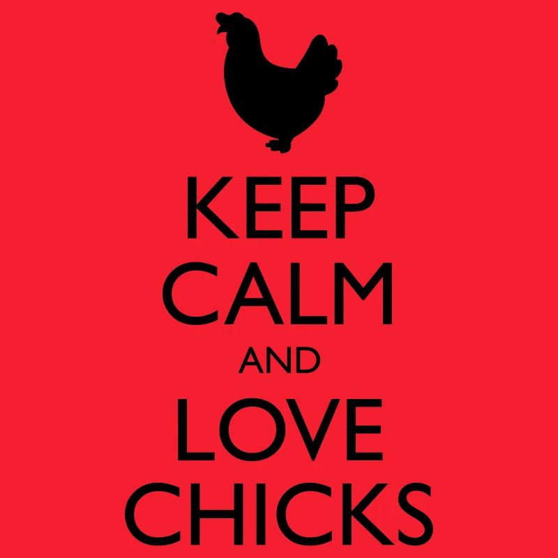 Keep Calm and Love Chicks