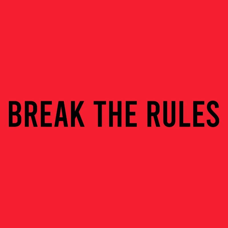 BREAK THE RULES