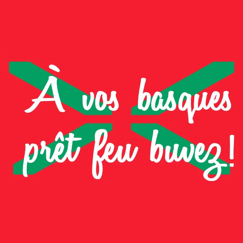 A vos basques prêt feu buvez !