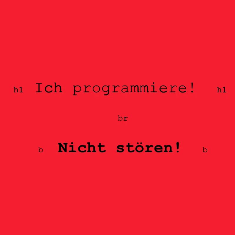 Ich programmiere! Nicht stören!