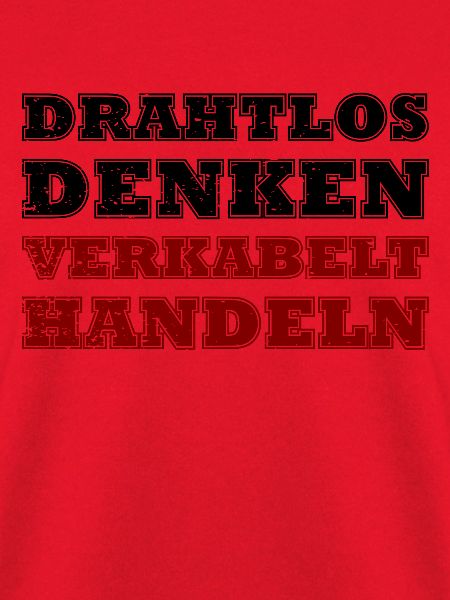 Drahtlos Denken, Verkabelt Handeln