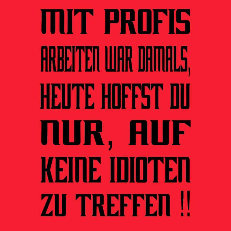 Mit Profis arbeiten war damals...frecher Spruch