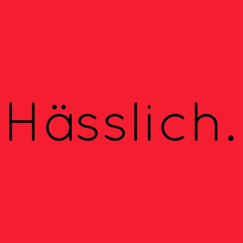 hässlich