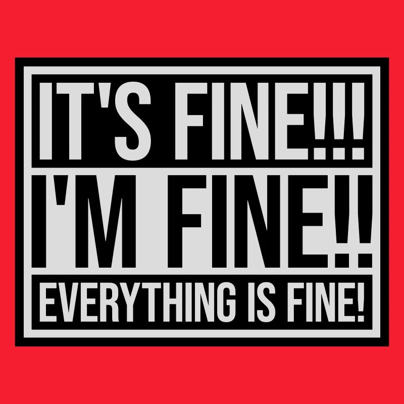 everything is fine Zitat
