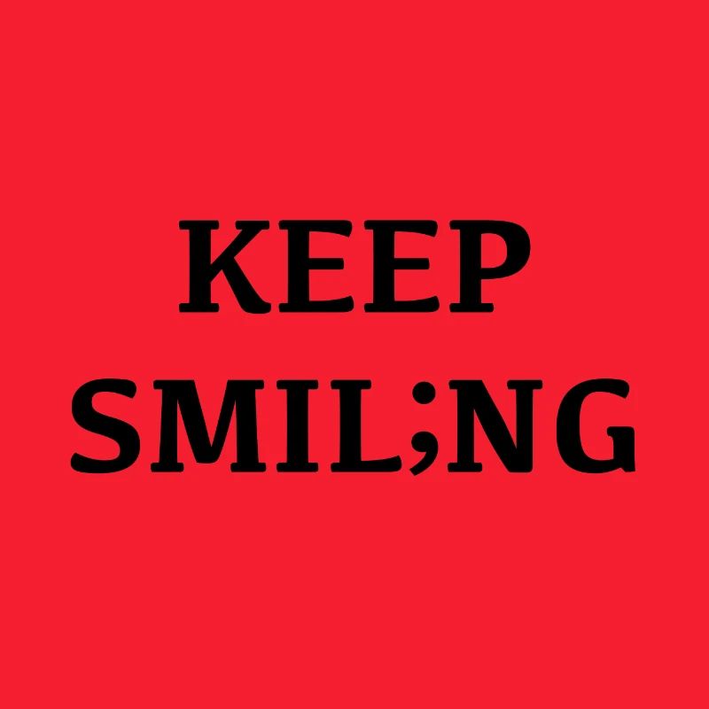 Keep smiling, smiling changes your mood;