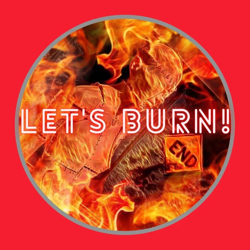 Let s Burn !