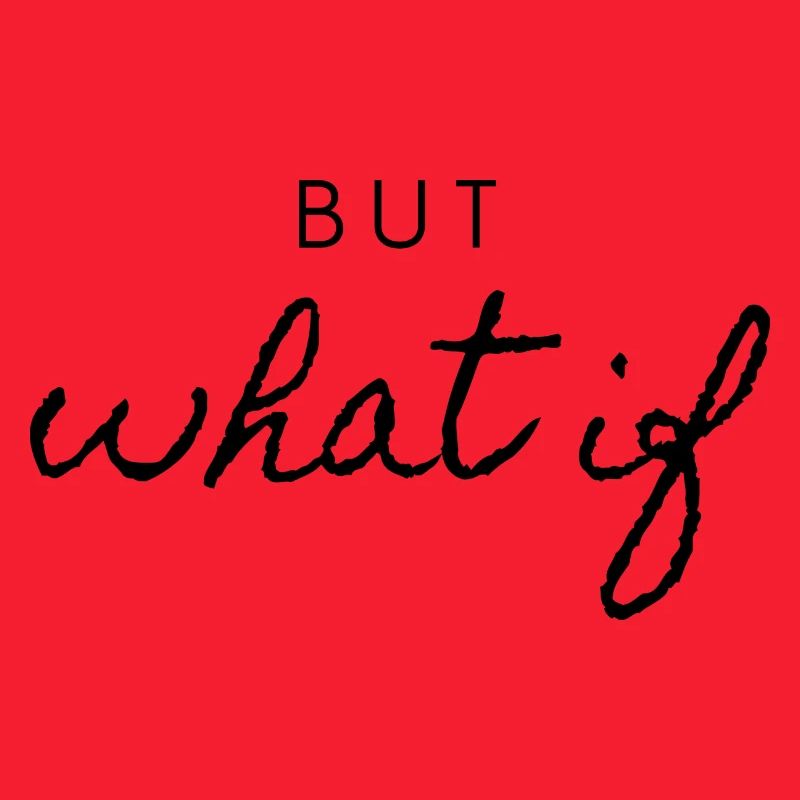 But what if