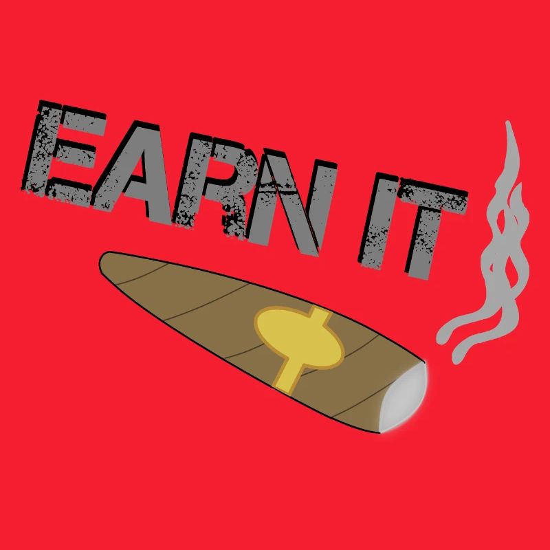 Earn it - Zigarre - Erfolg