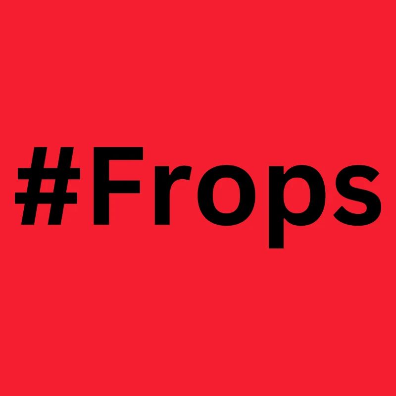 Frops, #Frops