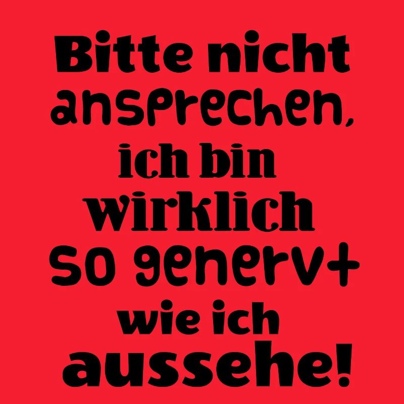 Bitte nicht ansprechen. Ich bin wirklich genervt