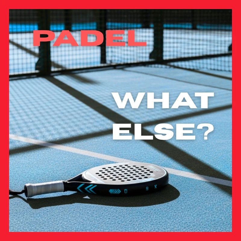 Padel - What Else?