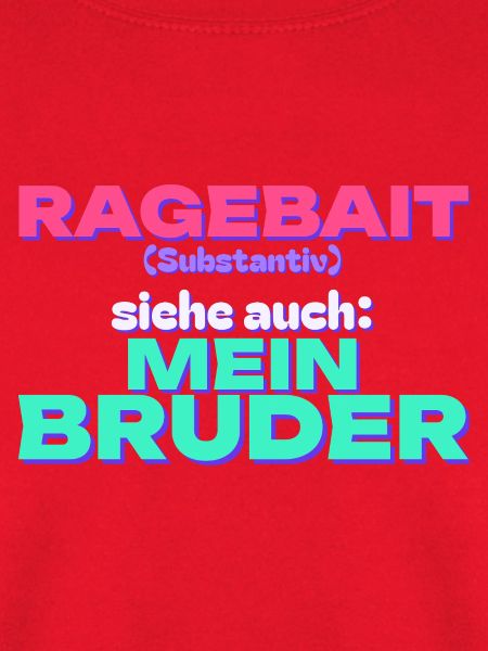 Ragebait - siehe auch: mein Bruder