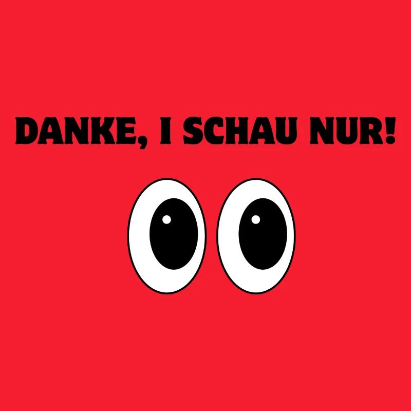 Danke, i schau nur!