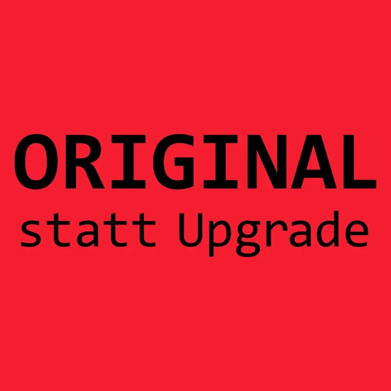 ORIGINAL statt Upgrade