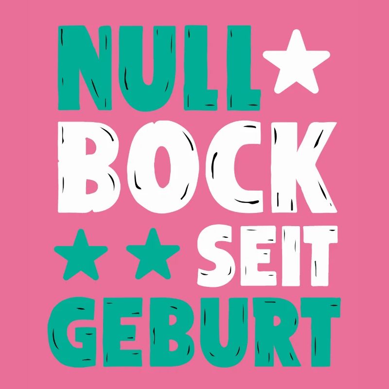 Null Bock seit Geburt | Lustiger Spruch