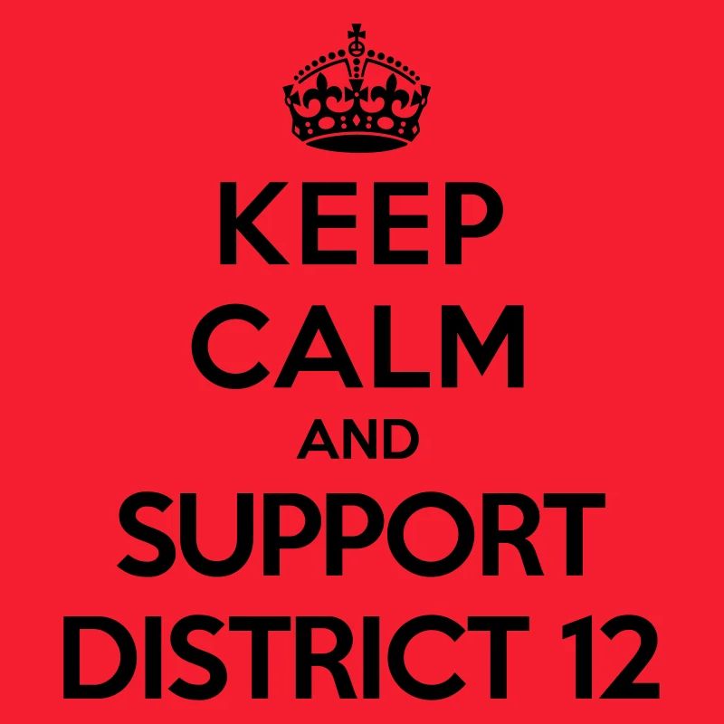 Keep calm and support District 12 (Hunger Games)
