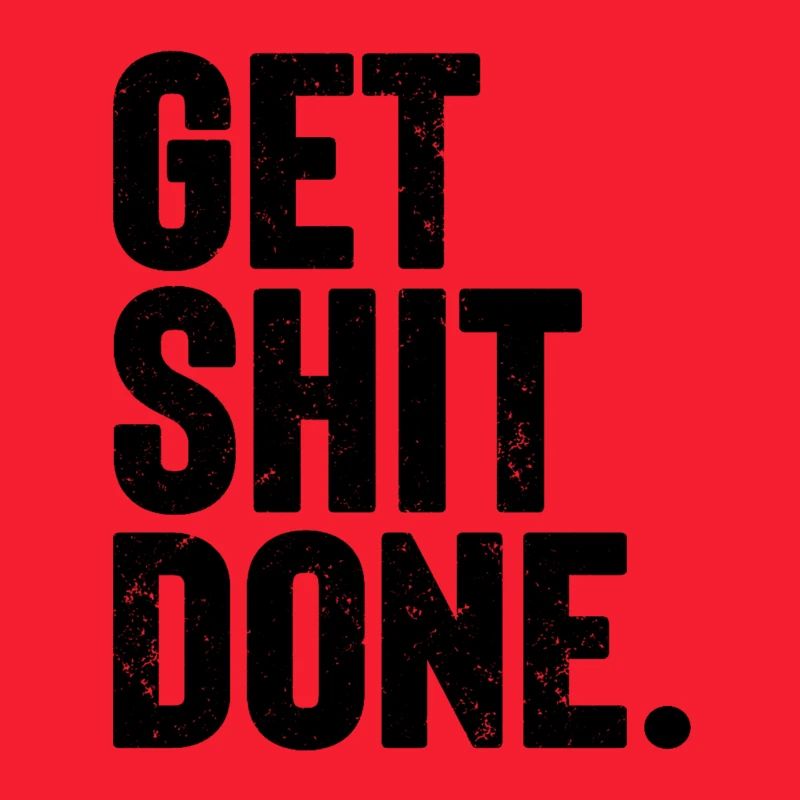 Get Shit Done