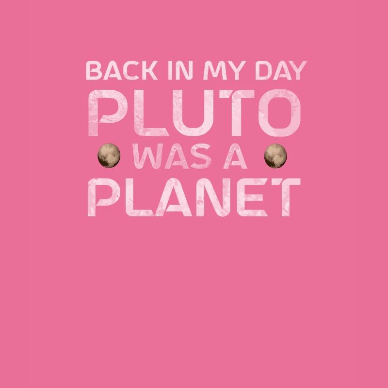 Pluto Back In My Day Pluto Was A Planet Pluto