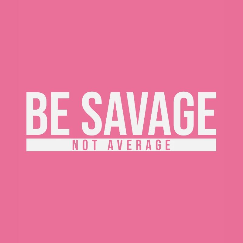 Be Savage