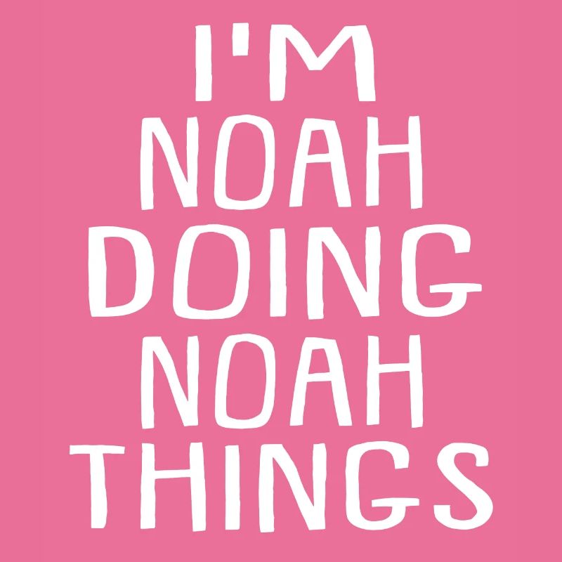 I'm Noah Doing Noah Things Noah Name