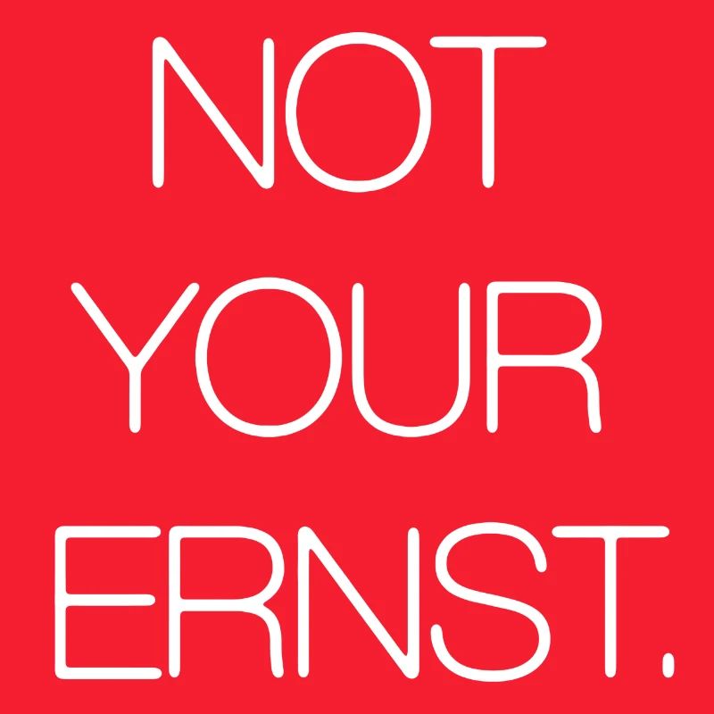 Not Your Ernst