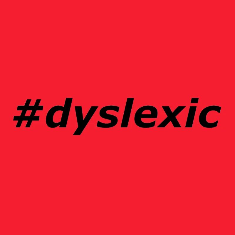 #dyslexic