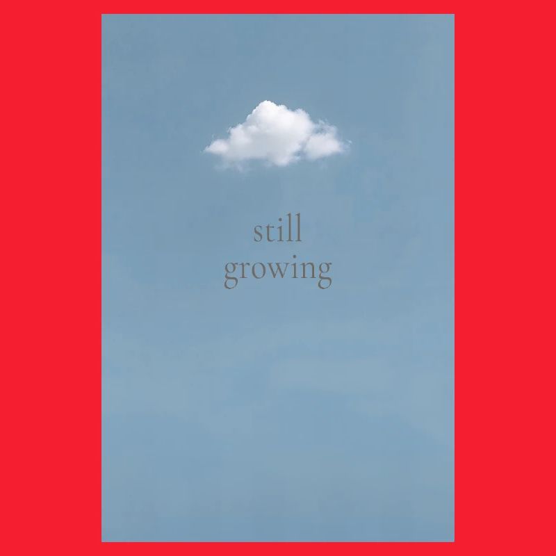 still growing – ruhig wachsen