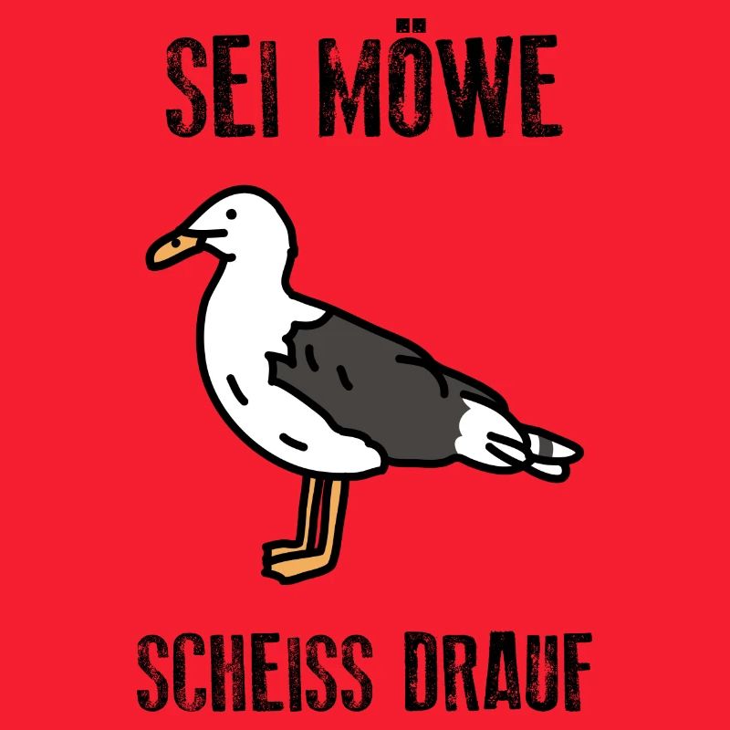 Sei Möwe - scheiss drauf - Norddeutsch Küste