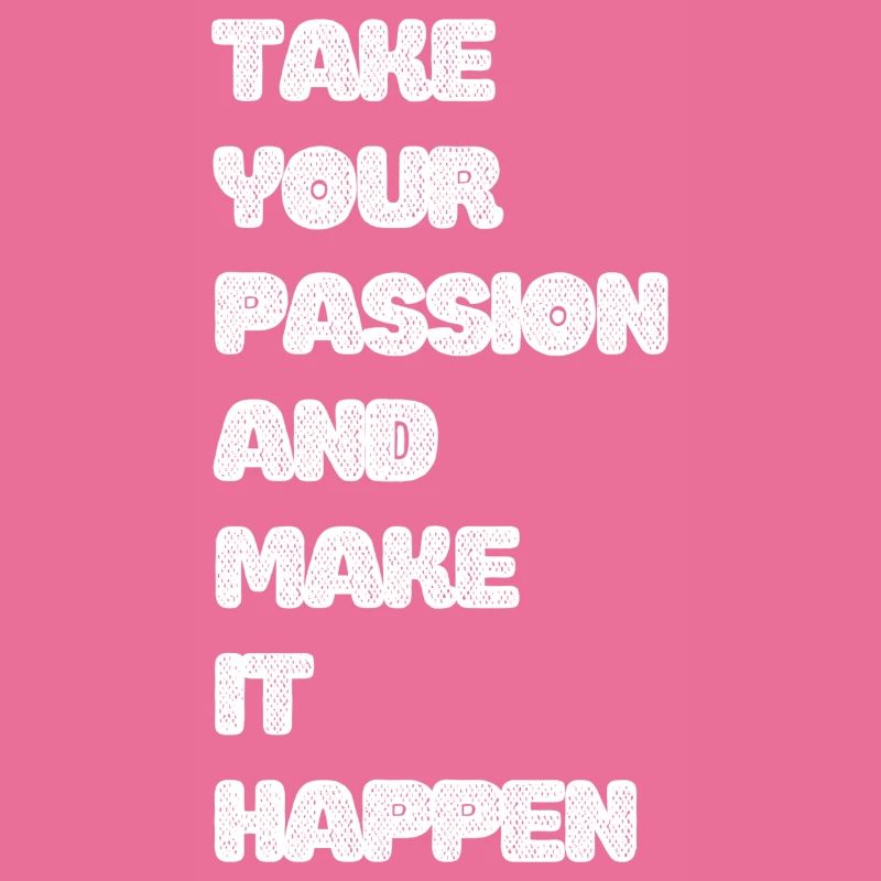 takeyourpassionansmakeithappen white