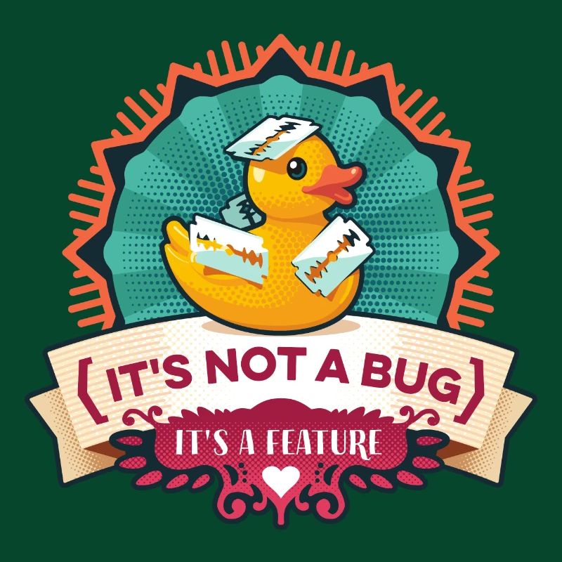 Its Not A Bug Its A Feature Duck