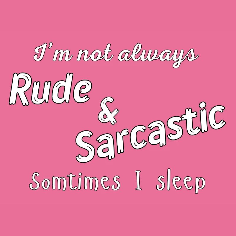 Rude & Sarcastic