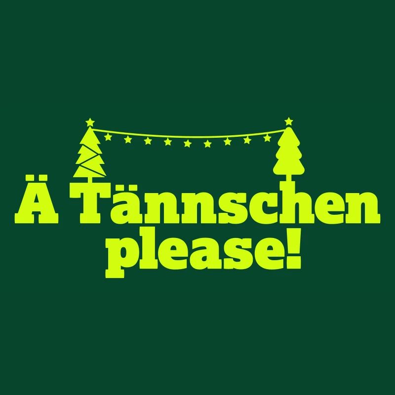 Ä Tännschen please!