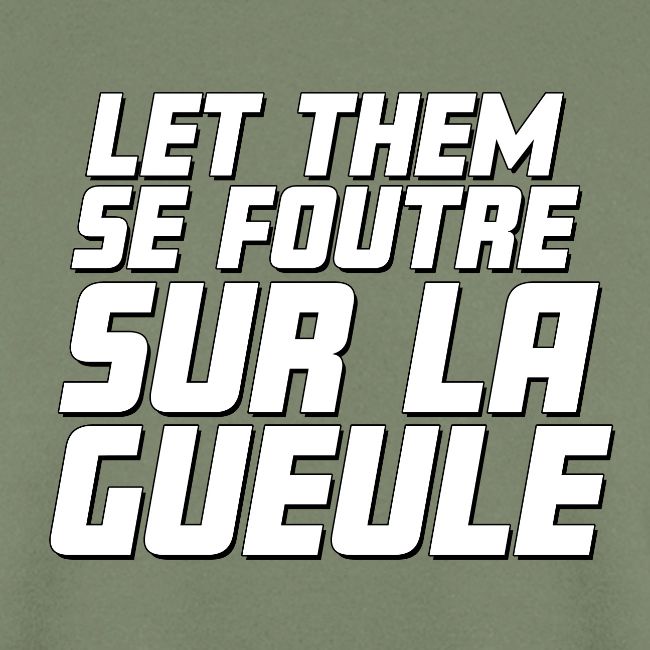 Let them se foutre sur la gueule (blanc)