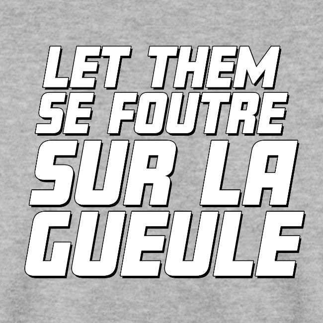 Let them se foutre sur la gueule (blanc)