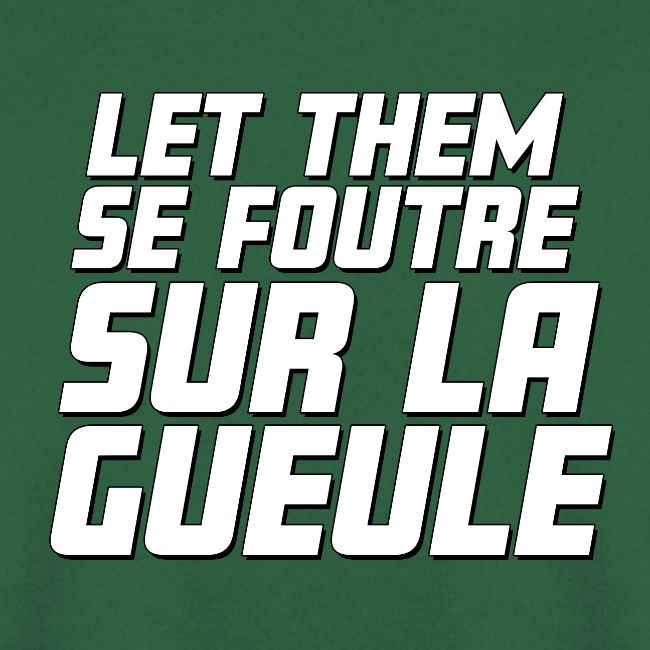 Let them se foutre sur la gueule (blanc)