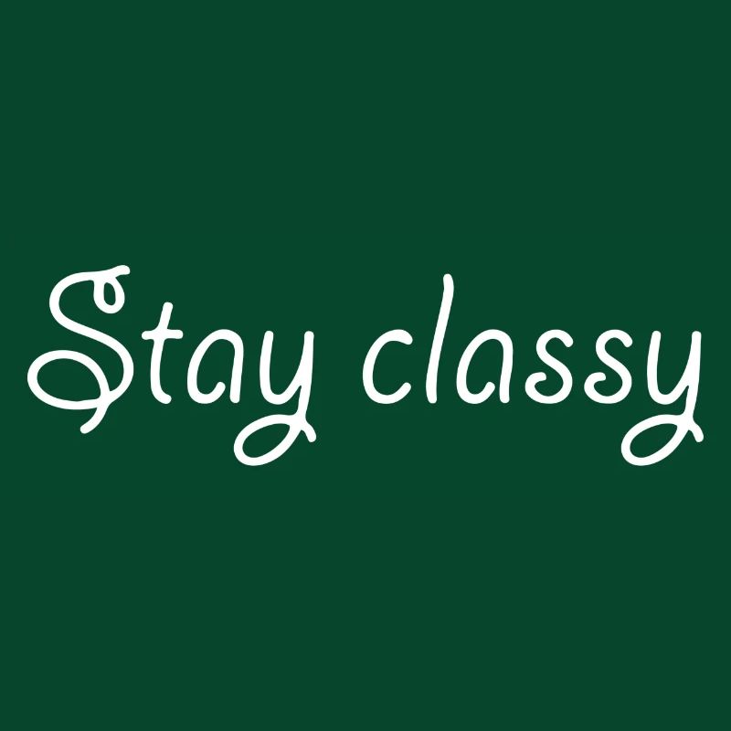 Stay classy Schriftzug