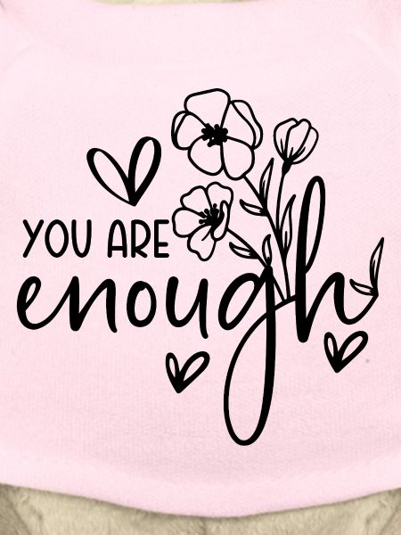 You are enough