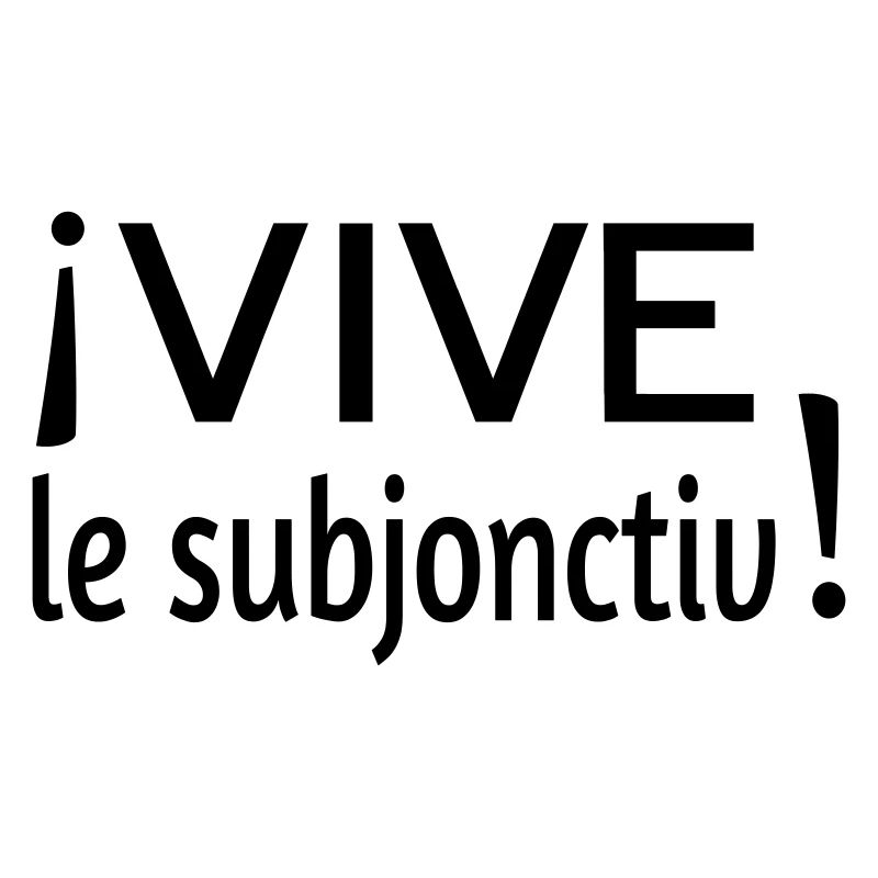 Vive le subjonctiv
