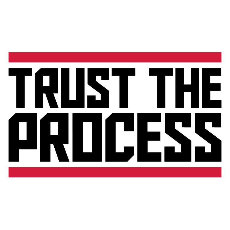 trust the process Zitat