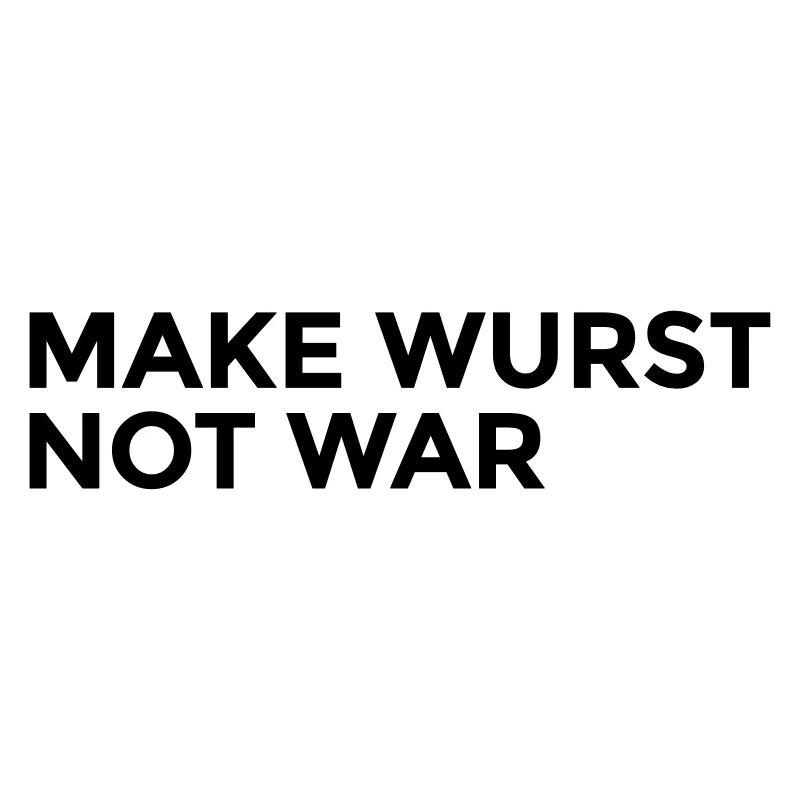 make wurst not war