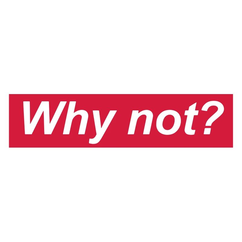 Why not? - White hipster font in red box