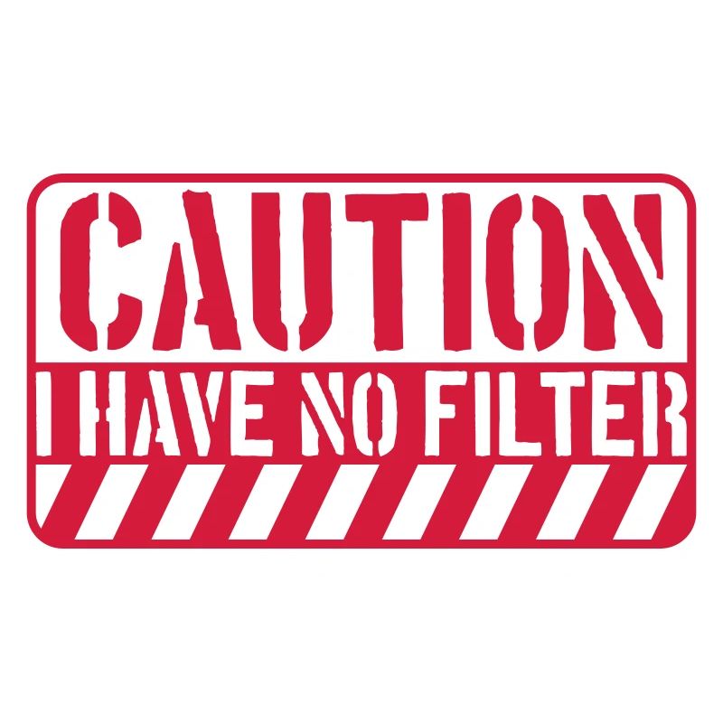 caution no filter Zitat