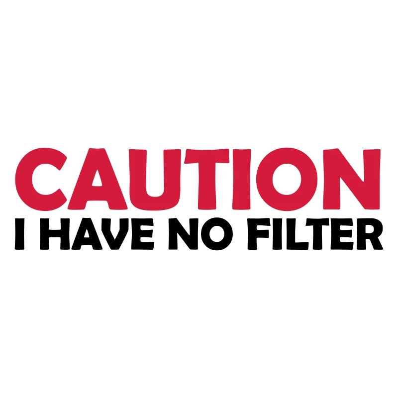 caution no filter Zitat