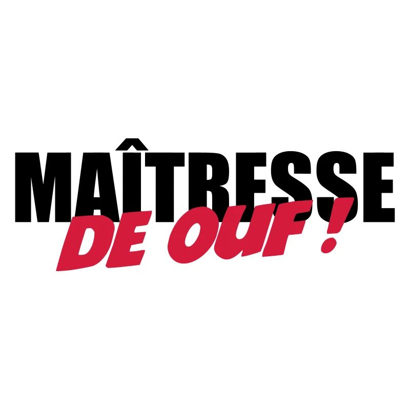 Maîtresse de OUF !