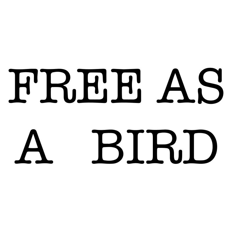 Typography saying Free as a Bird