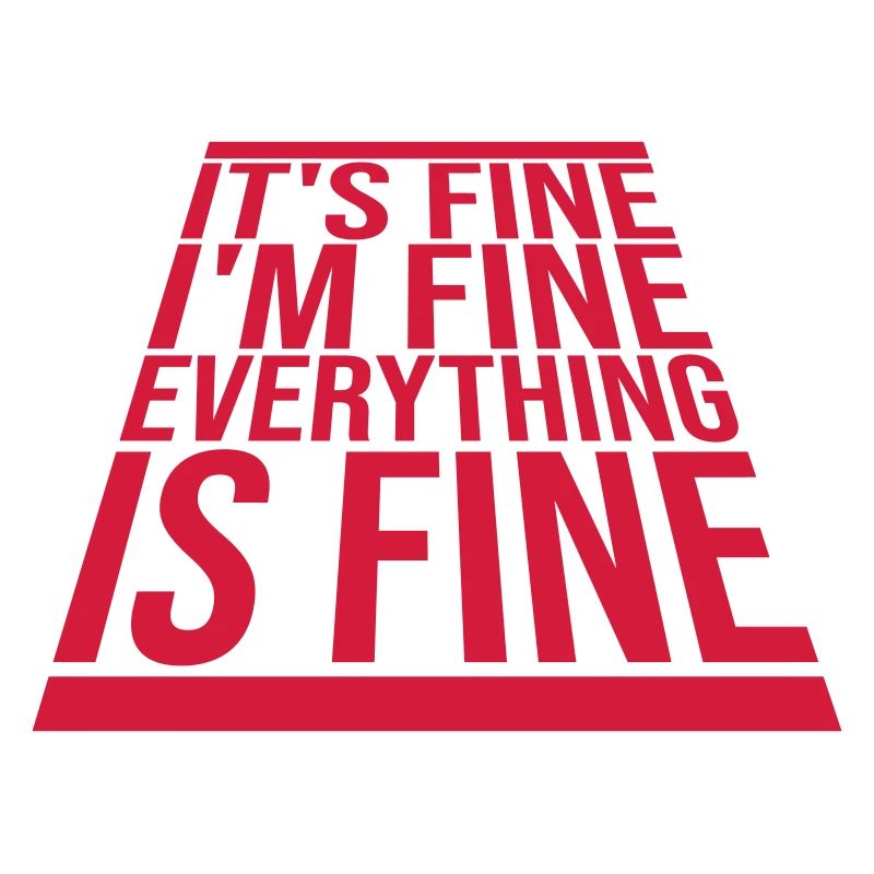 everything is fine Zitat