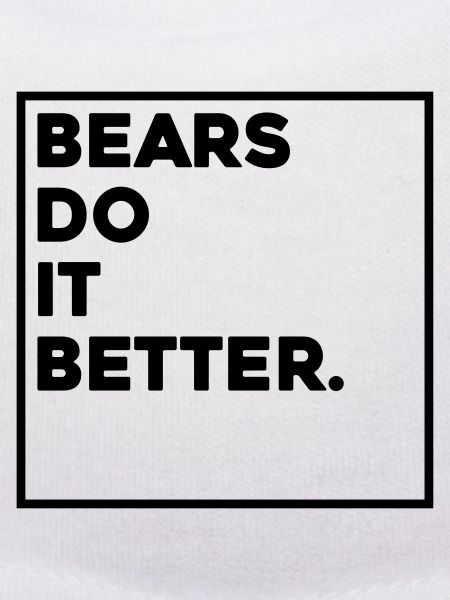 BEARS DO IT BETTER