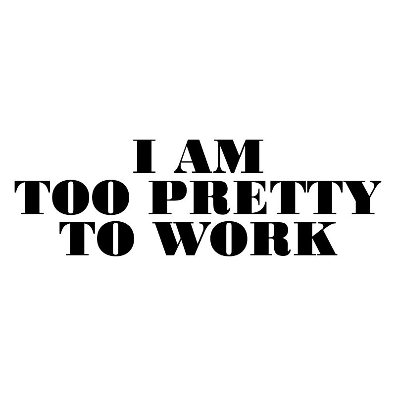 too pretty to work