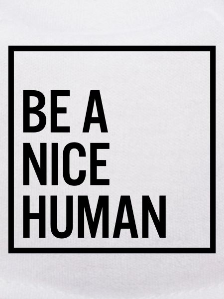 Be a nice human